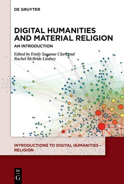 Digital Humanities and Material Religion, Emily Clark, Rachel Mc Bride Lindsey