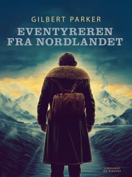 Eventyreren fra Nordlandet, Gilbert Parker