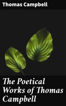 The Poetical Works of Thomas Campbell, Thomas Campbell