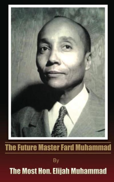 The Future Master Fard Muhammad, Honorable Elijah Muhammad