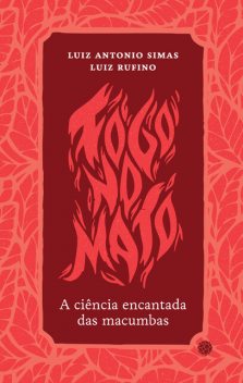 Fogo no mato, Luiz Antonio Simas, Luiz Rufino