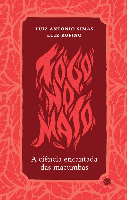 Fogo no mato, Luiz Antonio Simas, Luiz Rufino