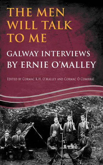 The Men Will Talk to Me(Ernie O'Malley series Galway), Ernie O'Malley