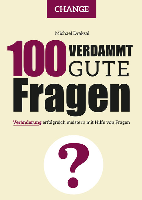 100 Verdammt gute Fragen – CHANGE, Michael Draksal