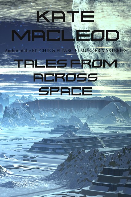 Tales from Across Space, Kate MacLeod