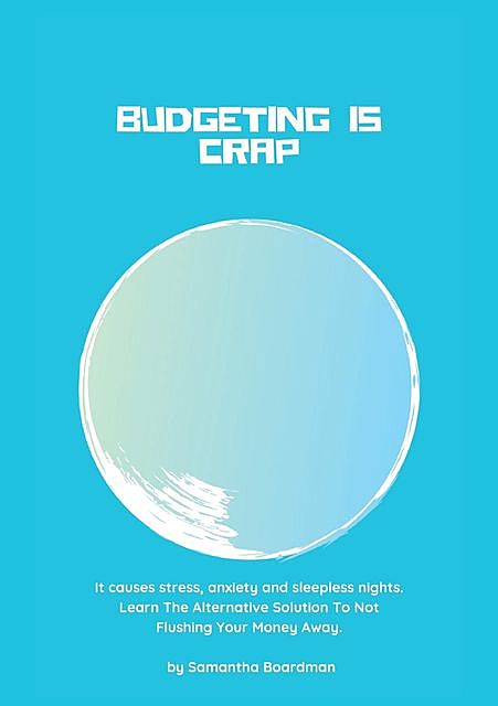 Budgeting Is Crap, Samantha Boardman