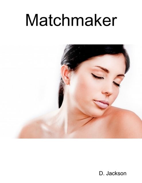 Matchmaker: An Erotic and Romantic Tale, Jackson