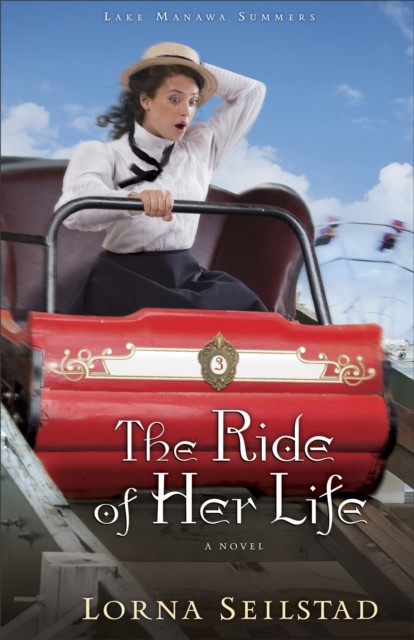 Ride of Her Life (Lake Manawa Summers Book #3), Lorna Seilstad