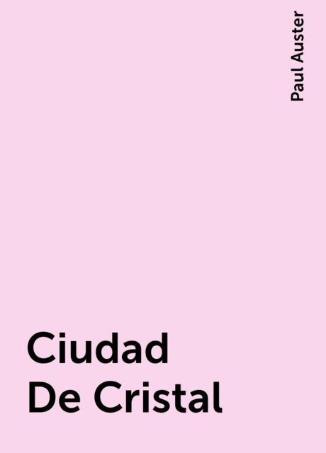 Ciudad De Cristal, Paul Auster
