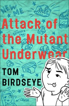 Attack of the Mutant Underwear, Tom Birdseye