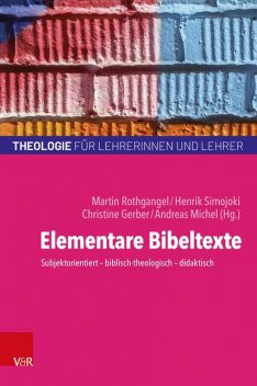Elementare Bibeltexte, Martina Kumlehn, Andreas Michel, Stefan Altmeyer, Andrea Lehner-Hartmann, Martin Rothgangel, Bernhard Grümme, Könemann Judith, Monika Fuchs, Henrik Simojoki, Christine Gerber, Tanja Gojny, Christian Höger, David Käbisch, Jutta Henner, Ko, Sabine Hermisson