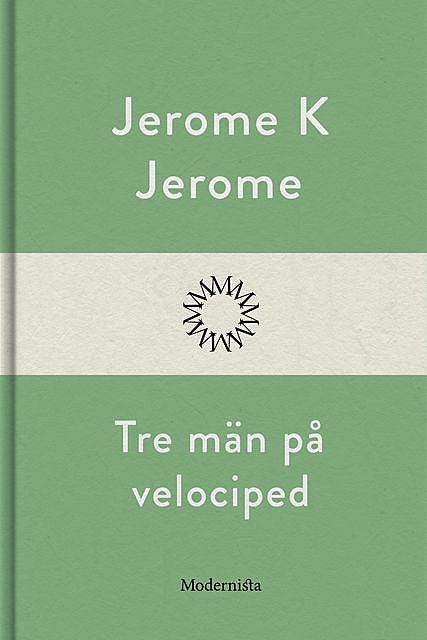 Tre män på velociped, Jerome K Jerome