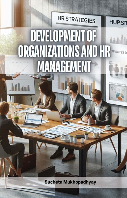 Development of Organizations and HR Management, Sucheta Mukhopadhyay