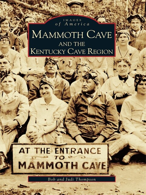 Mammoth Cave and the Kentucky Cave Region, Bob Thompson