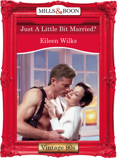 Just A Little Bit Married, Eileen Wilks