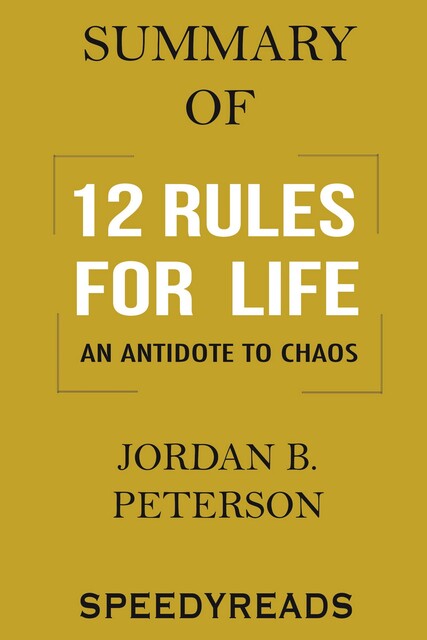 Summary of 12 Rules for Life, SpeedyReads