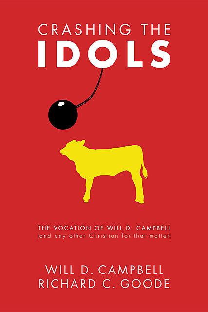 Crashing the Idols, Will D. Campbell, Richard C. Goode