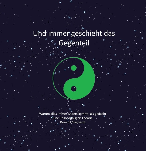 Und immer geschieht das Gegenteil, Dominik Rüchardt