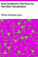 Some Constituents of the Poison Ivy Plant (Rhus Toxicodendron), William Anderson Syme