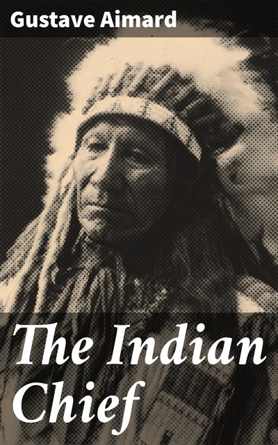 Indian Chief, Gustave Aimard