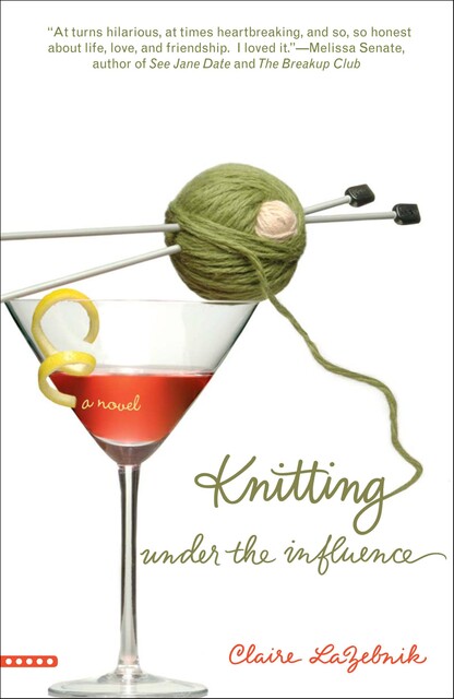 Knitting Under the Influence, Claire LaZebnik