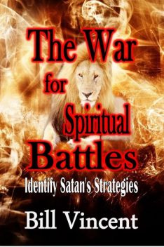 The War for Spiritual Battles, Bill Vincent