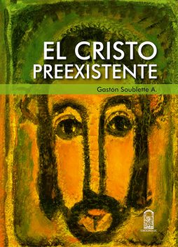 El Cristo preexistente, Gastón Soublette