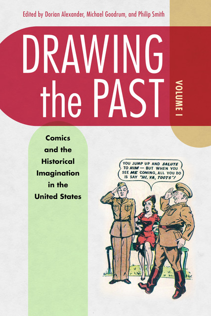 Drawing the Past, Volume 1, Philip Smith, Michael Goodrum, Dorian L. Alexander
