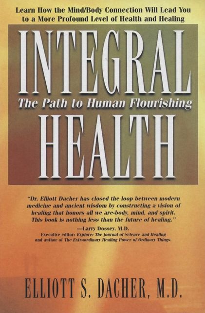 Integral Health, Elliot S Dacher