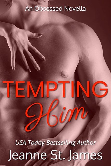 Tempting Him: An Obsessed Novella, Jeanne St. James