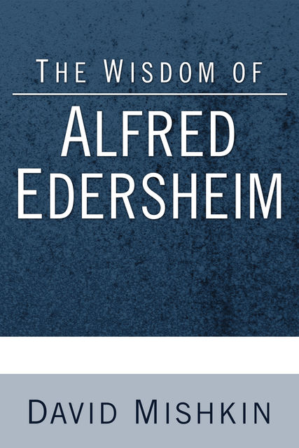 The Wisdom of Alfred Edersheim, David Mishkin