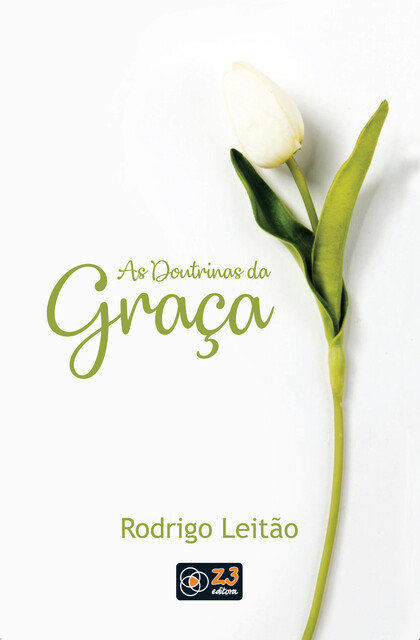 As doutrinas da graça, Rodrigo Leitão