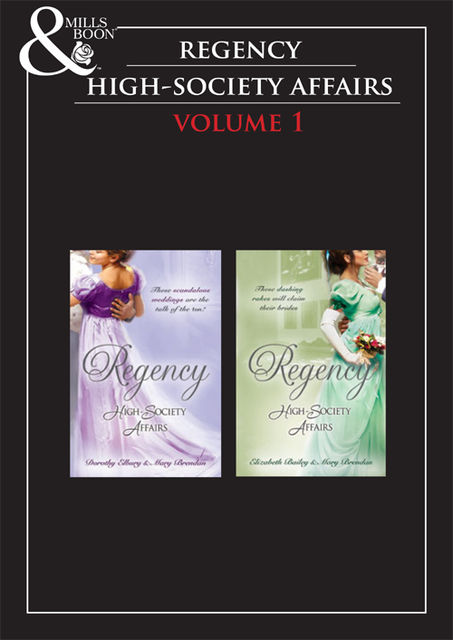 Regency High Society Vol 1, Mary Brendan, Elizabeth Bailey, Dorothy Elbury