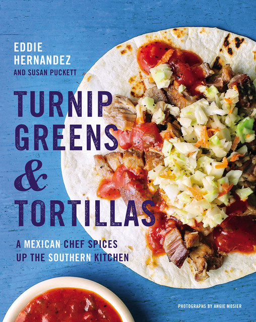 Turnip Greens & Tortillas, Susan Puckett, Eddie Hernandez