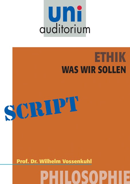 Ethik – was wir sollen, Wilhelm Vossenkuhl