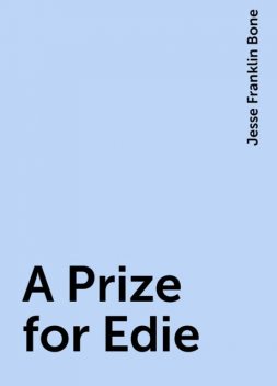 A Prize for Edie, Jesse Franklin Bone