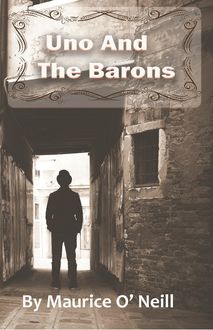 Uno And The Barons, Maurice O' Neill