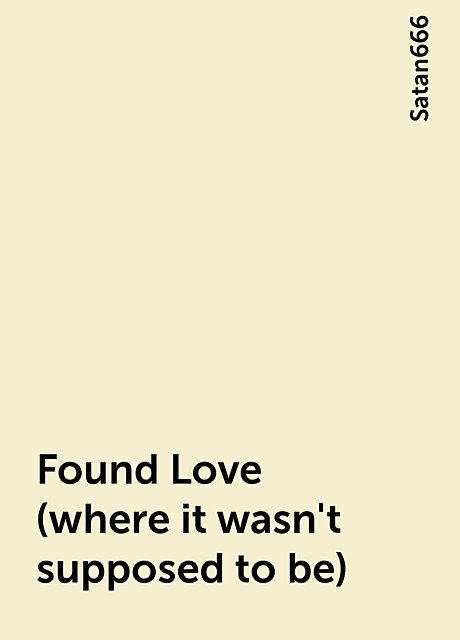 Found Love (where it wasn't supposed to be), Satan666