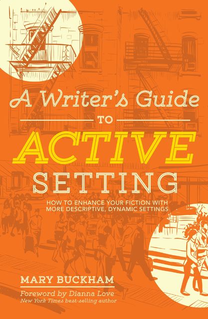 A Writer's Guide to Active Setting, Mary Buckham