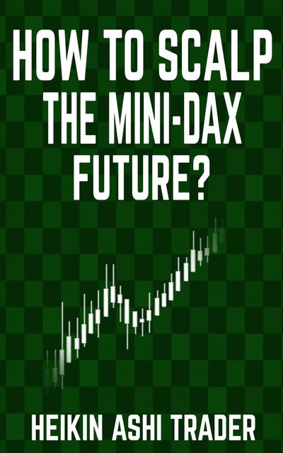 How to Scalp the Mini DAX Future, Heikin Ashi Trader