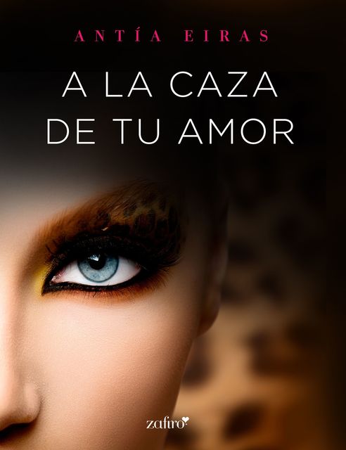 Safari: A la caza de tu amor (Spanish Edition), Antía Eiras