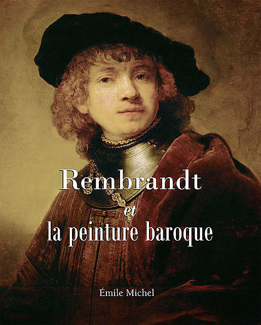Rembrandt et la peinture baroque, Emile Michel
