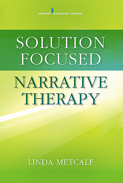 Solution Focused Narrative Therapy, Linda Metcalf, LMFT-S, LPC-S