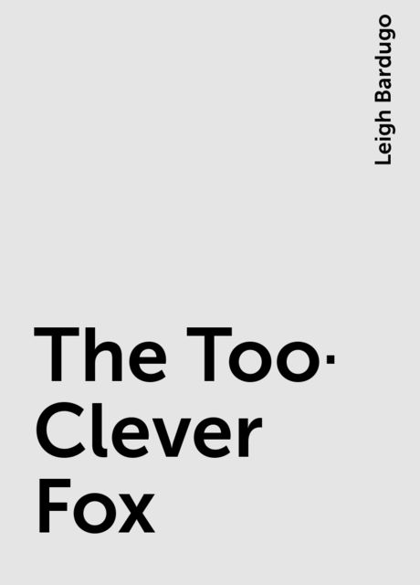 The Too-Clever Fox, Leigh Bardugo