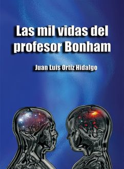 Las Mil Vidas Del Profesor Bonham, Juan Luis Ortiz Hidalgo