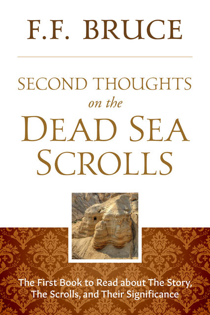 Second Thoughts On the Dead Sea Scrolls, F.F.Bruce