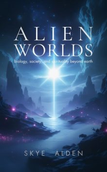 Alien Worlds, Skye Alden