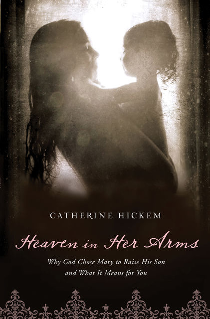 Heaven in Her Arms, Catherine Hickem