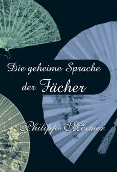Die geheime Sprache der Fächer, Philippe Mesmer