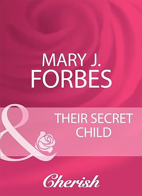 Their Secret Child, Mary J. Forbes
